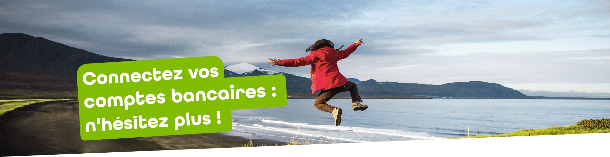 Connectez vos comptes bancaires : n'hésitez plus !