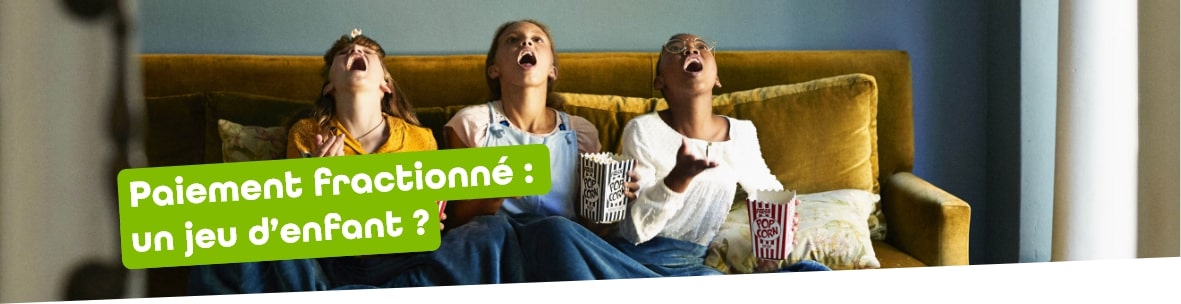 Paiement fractionné : un jeu d’enfant ?